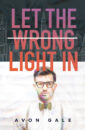 Cover of Let The Wrong Light In by Avon Gale