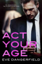 Cover of Act Your Age by Eve Dangerfield