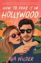 Cover How to fake it in Hollywood by Ava Wilder