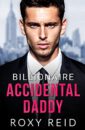 Cover of Billionaire Accidental Daddy by Roxy Reid