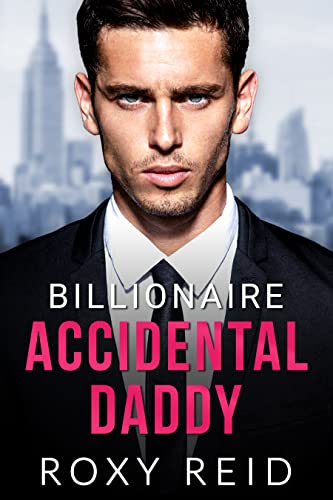 Cover of Billionaire Accidental Daddy by Roxy Reid