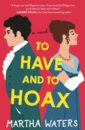 To Have and To Hoax by Martha Waters Cover